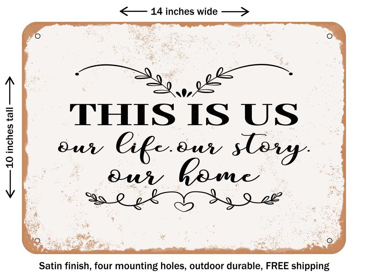DECORATIVE METAL SIGN - This is Us Our Life Our Story Our Home - 2 - Vintage Rusty Look
